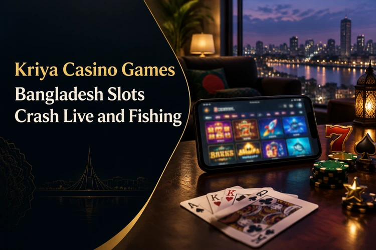 Kriya Casino Bangladesh Slots Live Crash and Table Games